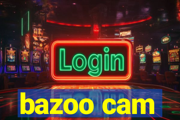 bazoo cam